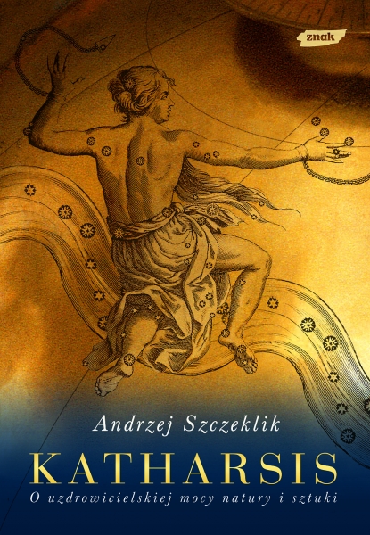 Andrzej Szczeklik "Katharsis. O uzdrowicielskiej mocy natury i sztuki"