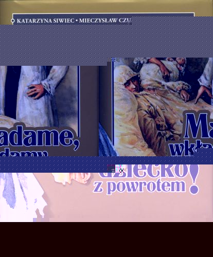 L. Mazan, M. Czuma, K. Siwiec "Madame, wkładamy dziecko z powrotem"