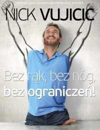Nick Vujicic "Bez rąk, bez nóg, bez ograniczeń"