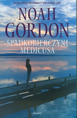 Noah Gordon "Spadkobierczyni Medicusa"