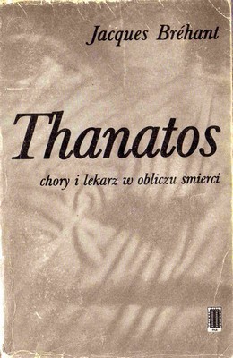 Jacques Bréhant "Thanatos. Chory i lekarz w obliczu śmierci"